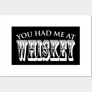 You Had Me At Whiskey Posters and Art